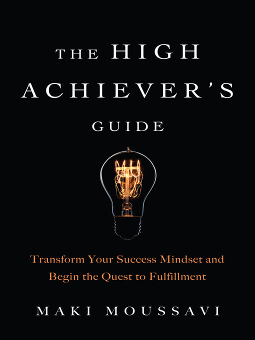 Title details for The High Achiever's Guide by Maki Moussavi - Available